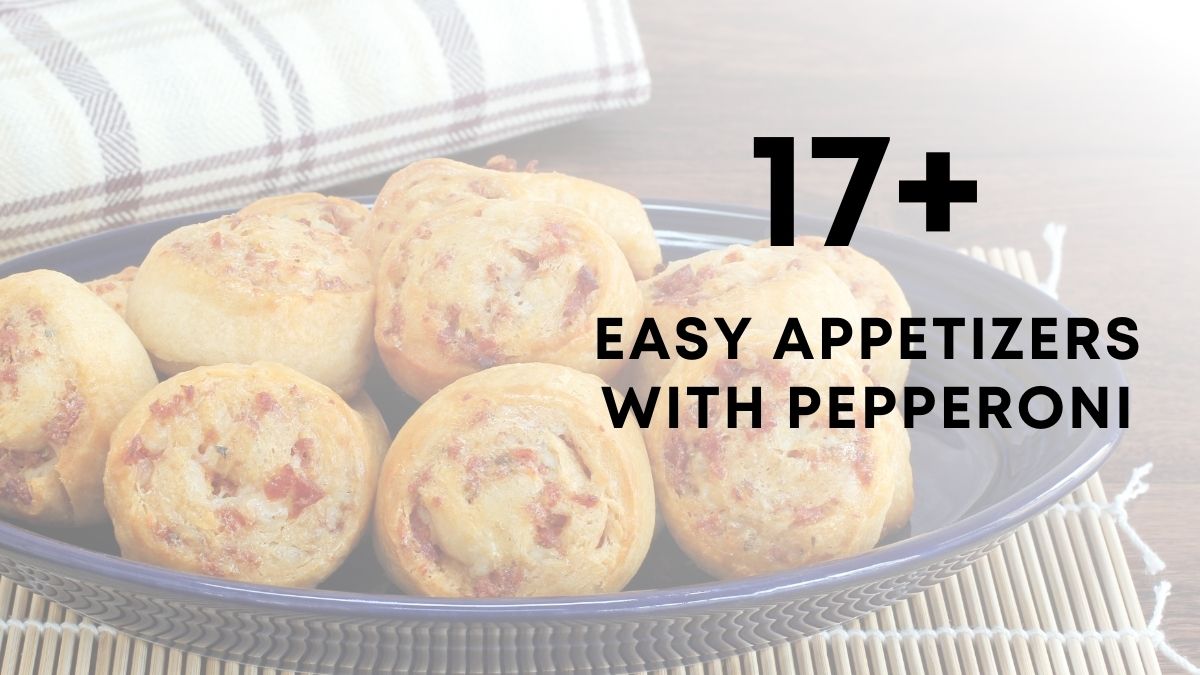 17 Easy Appetizers With Pepperoni