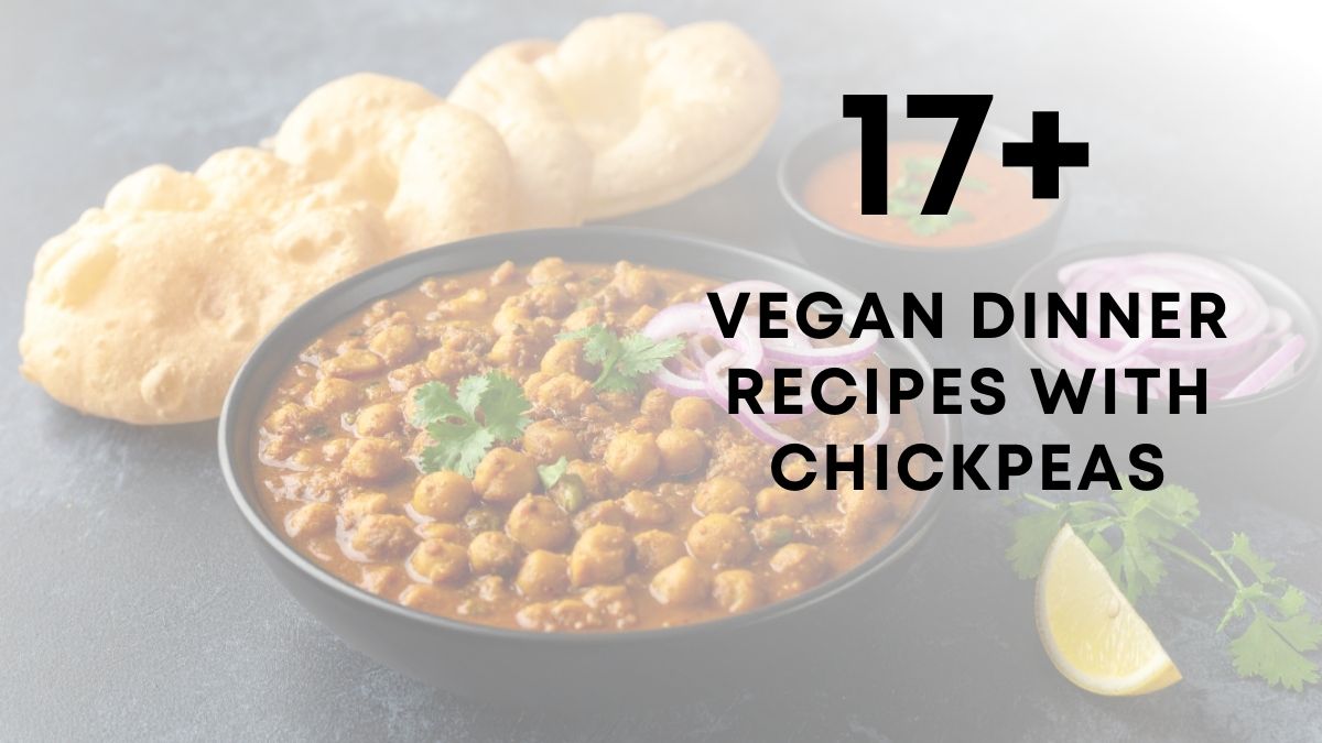 17 Vegan Dinner Recipes With chickpeas