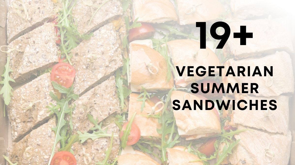 19 Vegetarian Summer Sandwiches