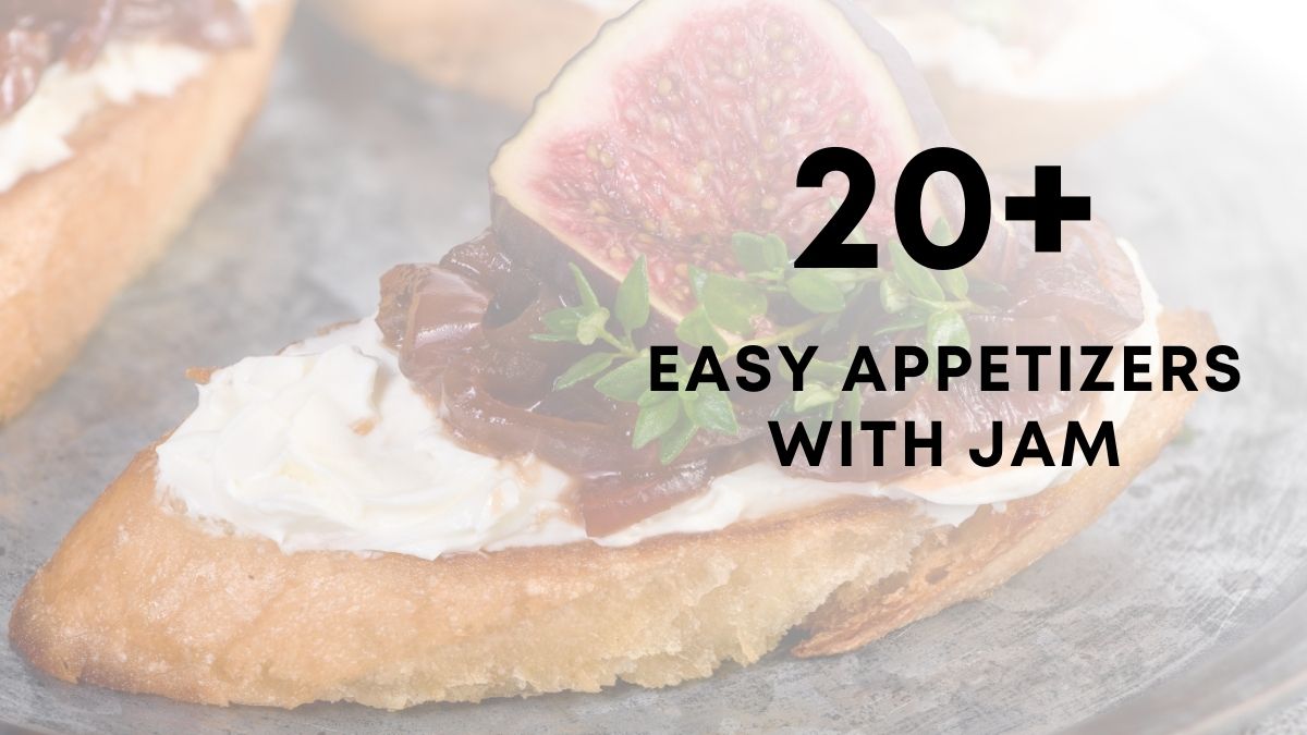 20 Easy Appetizers With jam