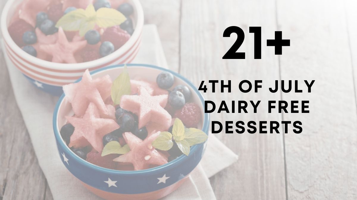 21 Easy 4th of July Dairy Free Desserts
