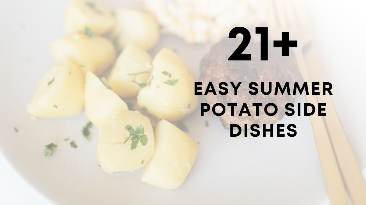 21 Easy Summer Potato Side Dishes