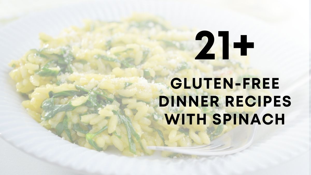 21 Gluten Free Dinner Recipes With Spinach 1