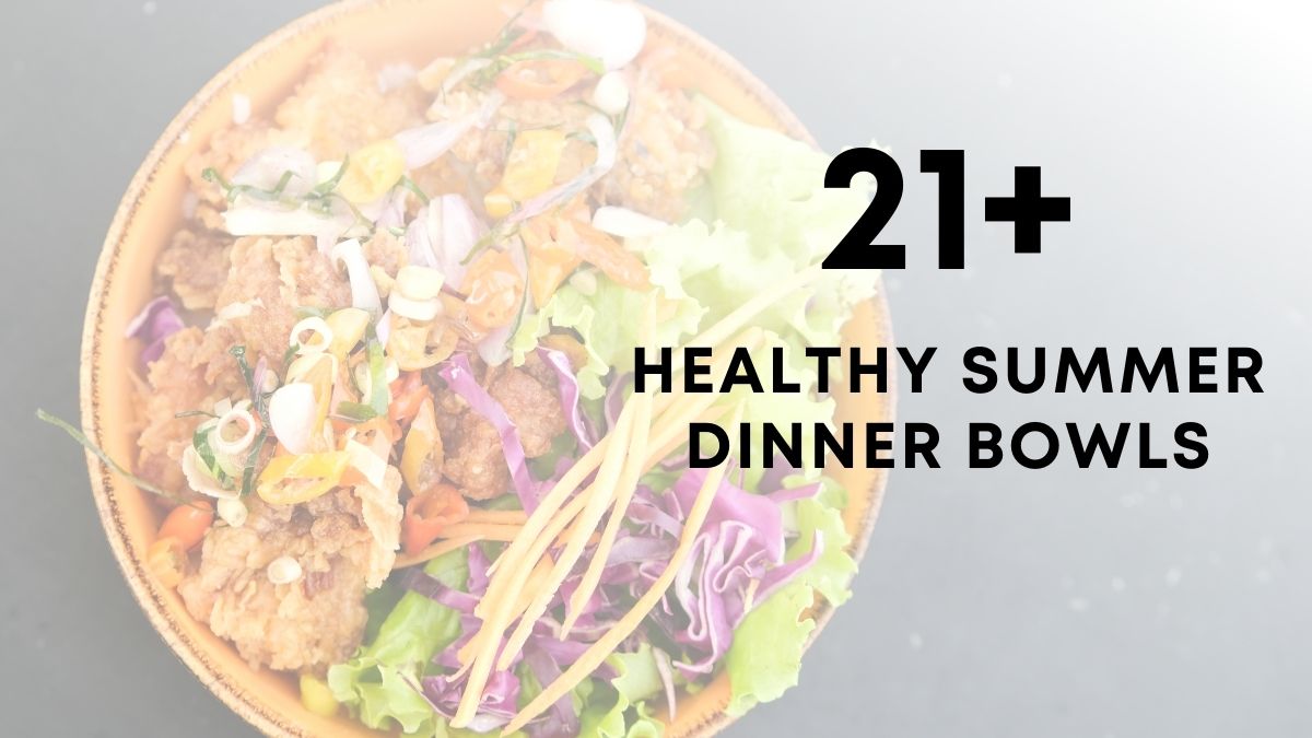 21 Healthy Summer Dinner Bowls