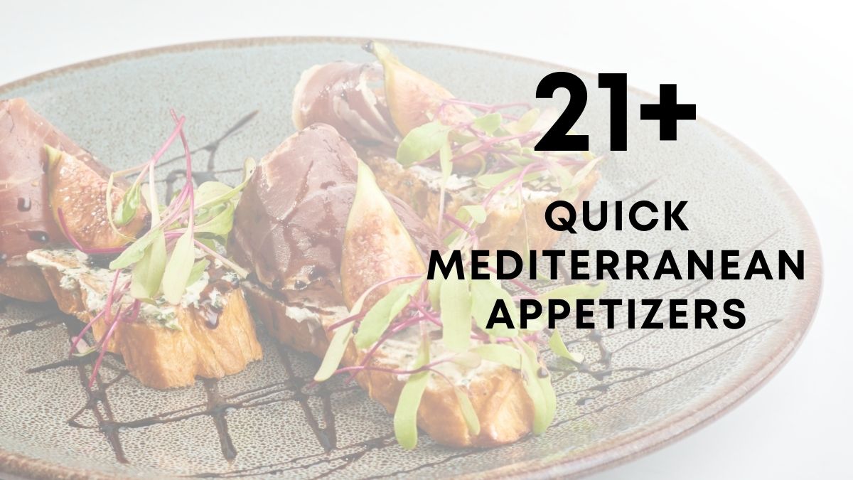 21 Quick Mediterranean Appetizers