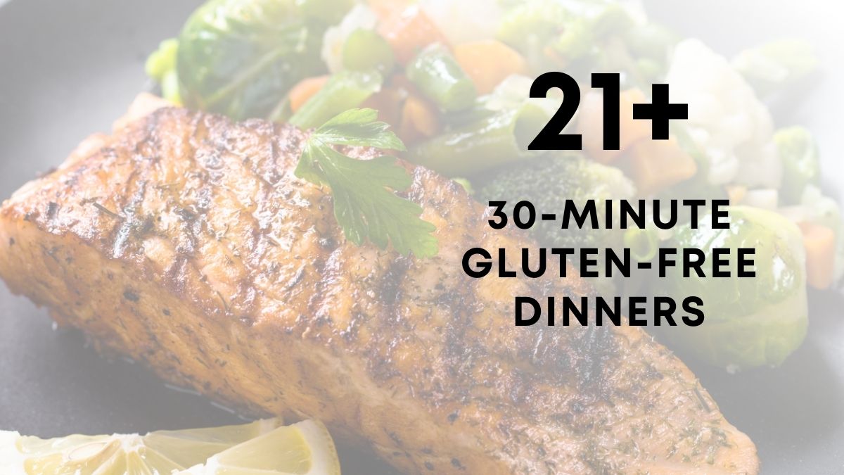 21 gluten free dinners in under 30 minutes