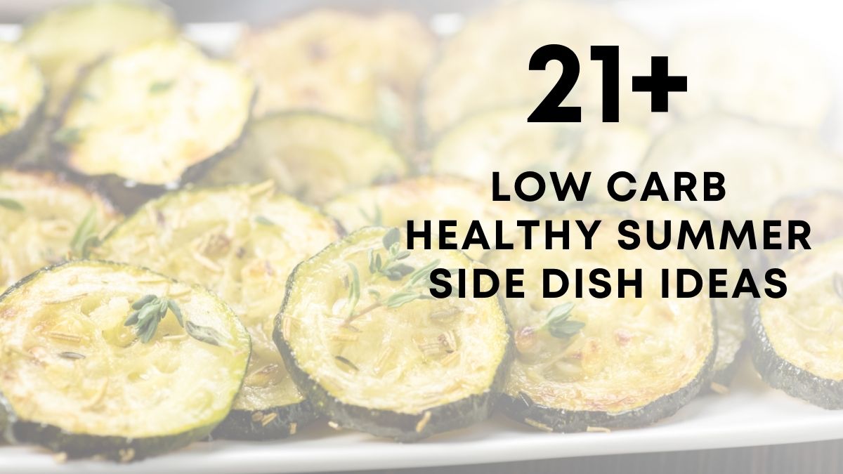 21 low carb Healthy Summer side dish ideas