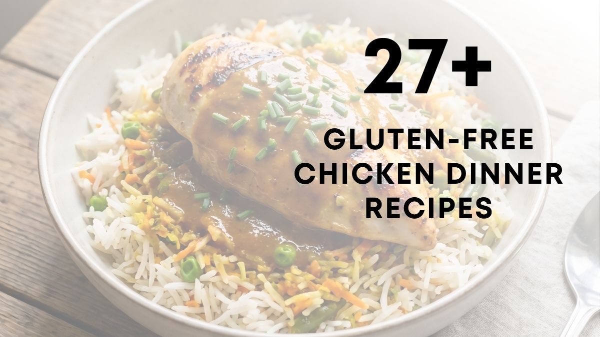 27 Gluten Free Chicken Dinner Recipes