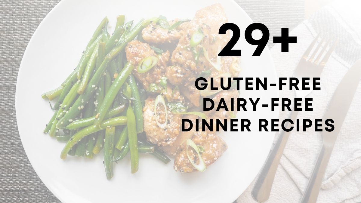 29 Gluten Free Dairy Free Dinner Recipes