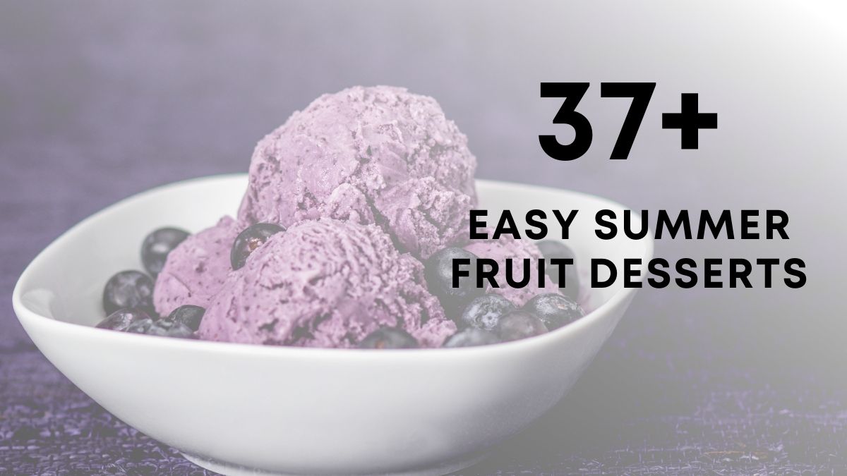 37 Easy Summer Fruit Desserts
