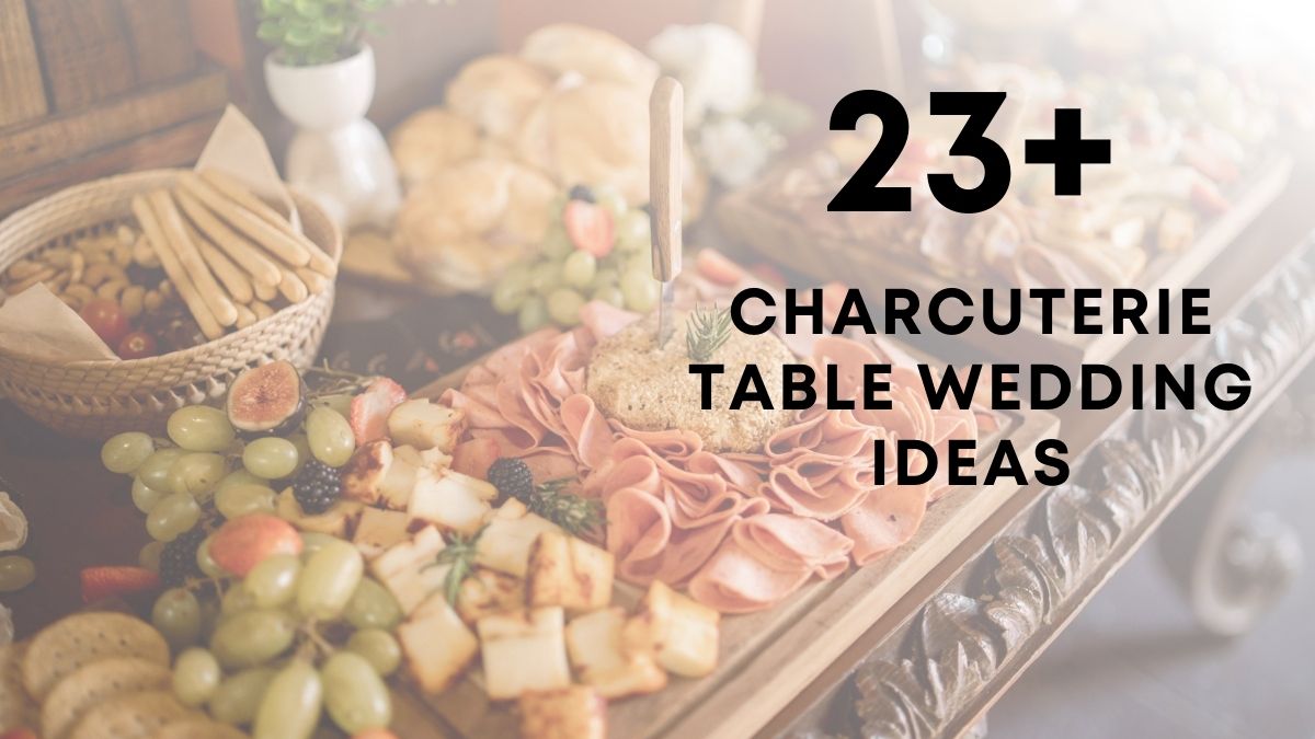 Charcuterie Table Wedding Ideas