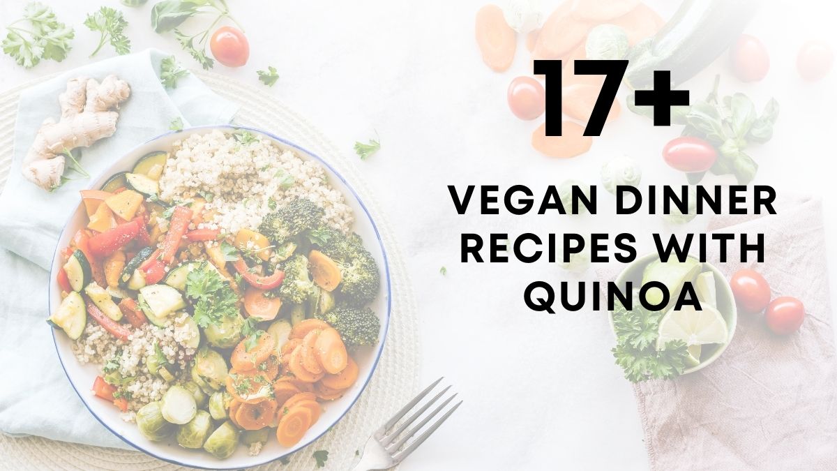 Vegan Dinner Recipes With Quinoa 1