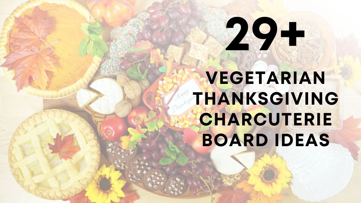 Vegetarian Thanksgiving Charcuterie Board Ideas